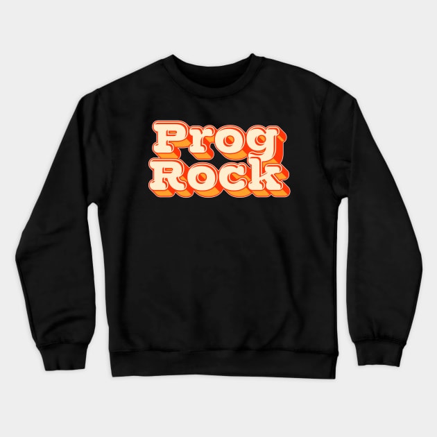 Prog Rock - Vintage Progressive Rock Typography Crewneck Sweatshirt by DankFutura